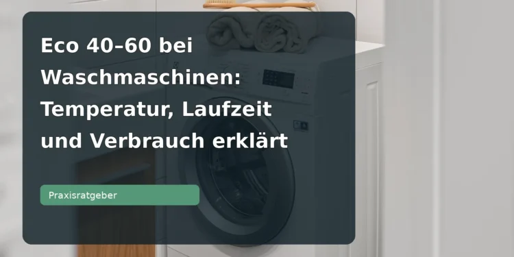 Waschmaschine in einem hellen Hauswirtschaftsraum – Eco 40–60 bei Waschmaschinen: Temperatur, Laufzeit und Verbrauch erklärt