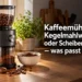 Titelbild mit Kaffeemühle und der Überschrift Kegelmahlwerk oder Scheibenmahlwerk – was passt besser?