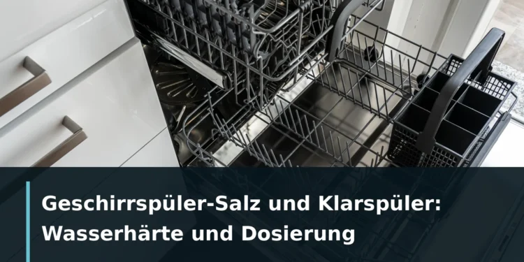Offener Geschirrspüler mit ausgezogenem Korb; Titel: Geschirrspüler-Salz und Klarspüler: Wasserhärte und Dosierung
